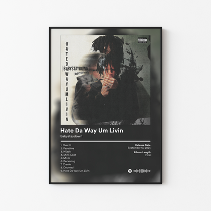 Babystaydown Hate Da Way Um Livin Album Poster