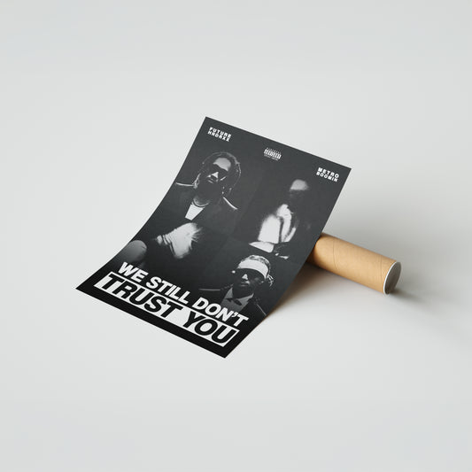 Future WE STILL DON'T TRUST YOU Poster